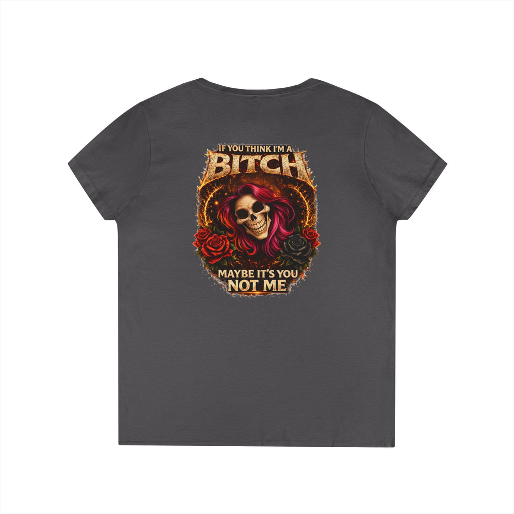 Ladies' V-Neck T-Shirt — "If You Think I'm a Bitch" Gothic Skull Graphic Tee