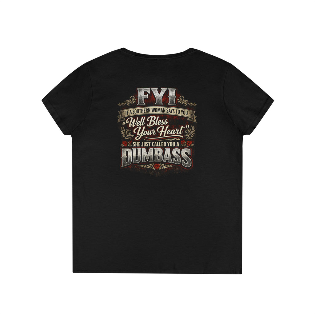 'FYI Well Bless Your Heart...She Just Called You A Dumbass' Southern Sassy Graphic Tee –  Ladies' V-Neck T-Shirt