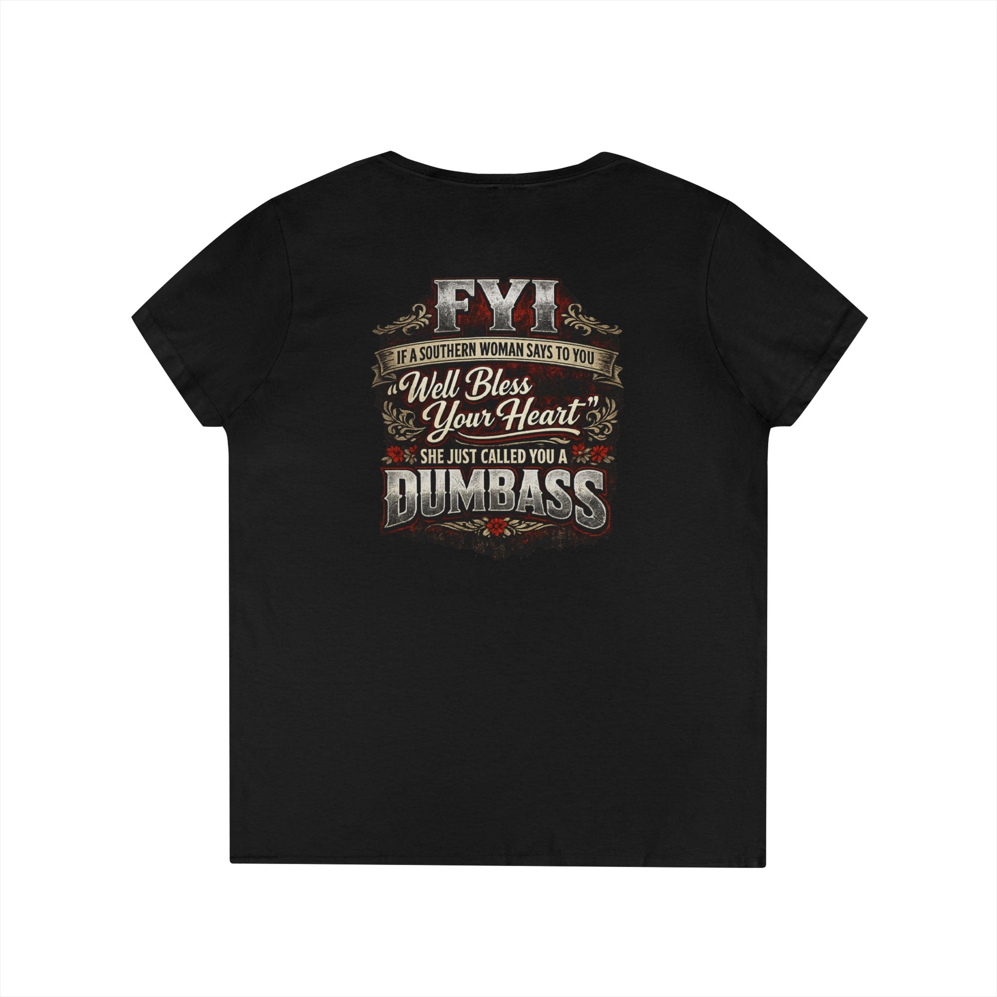 'FYI Well Bless Your Heart...She Just Called You A Dumbass' Southern Sassy Graphic Tee –  Ladies' V-Neck T-Shirt