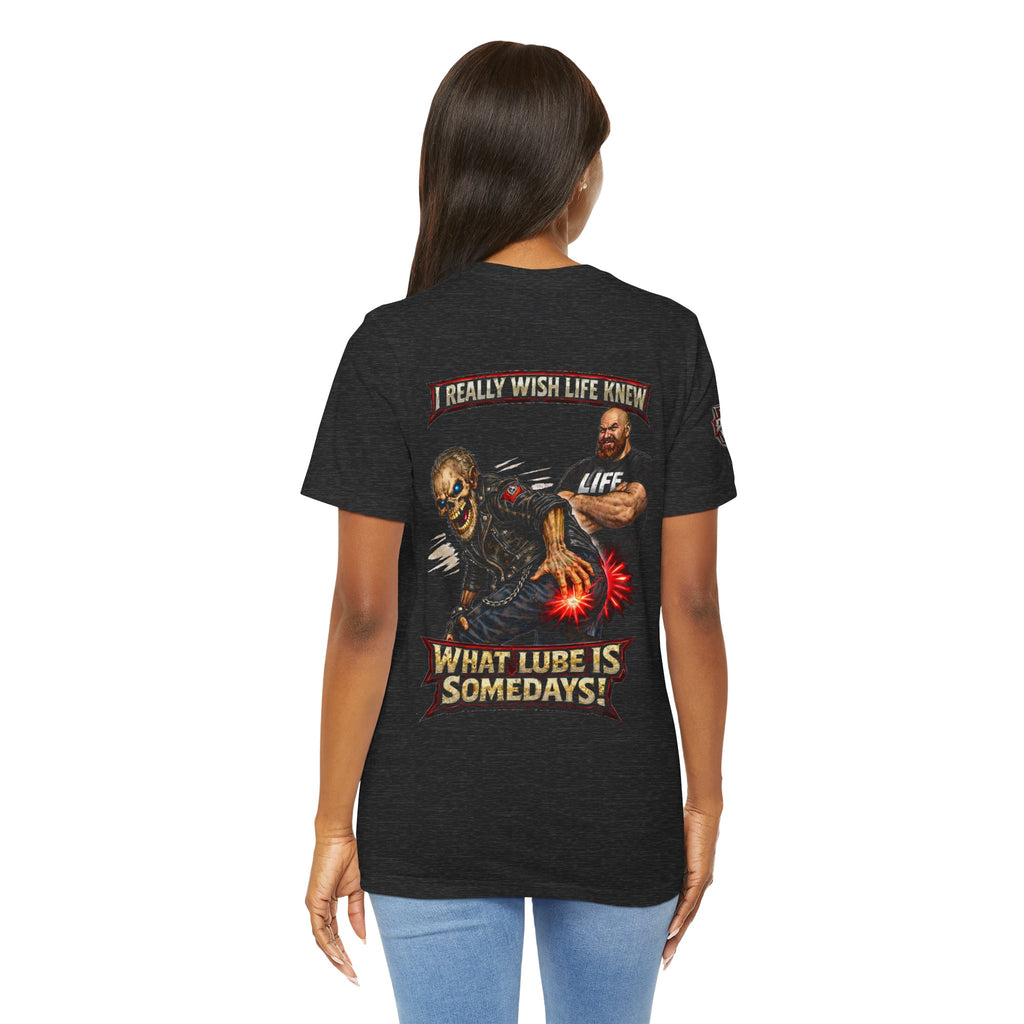 "I Really Wish Life Knew What Lube Is Somedays" Motorcycle Humor T‑Shirt