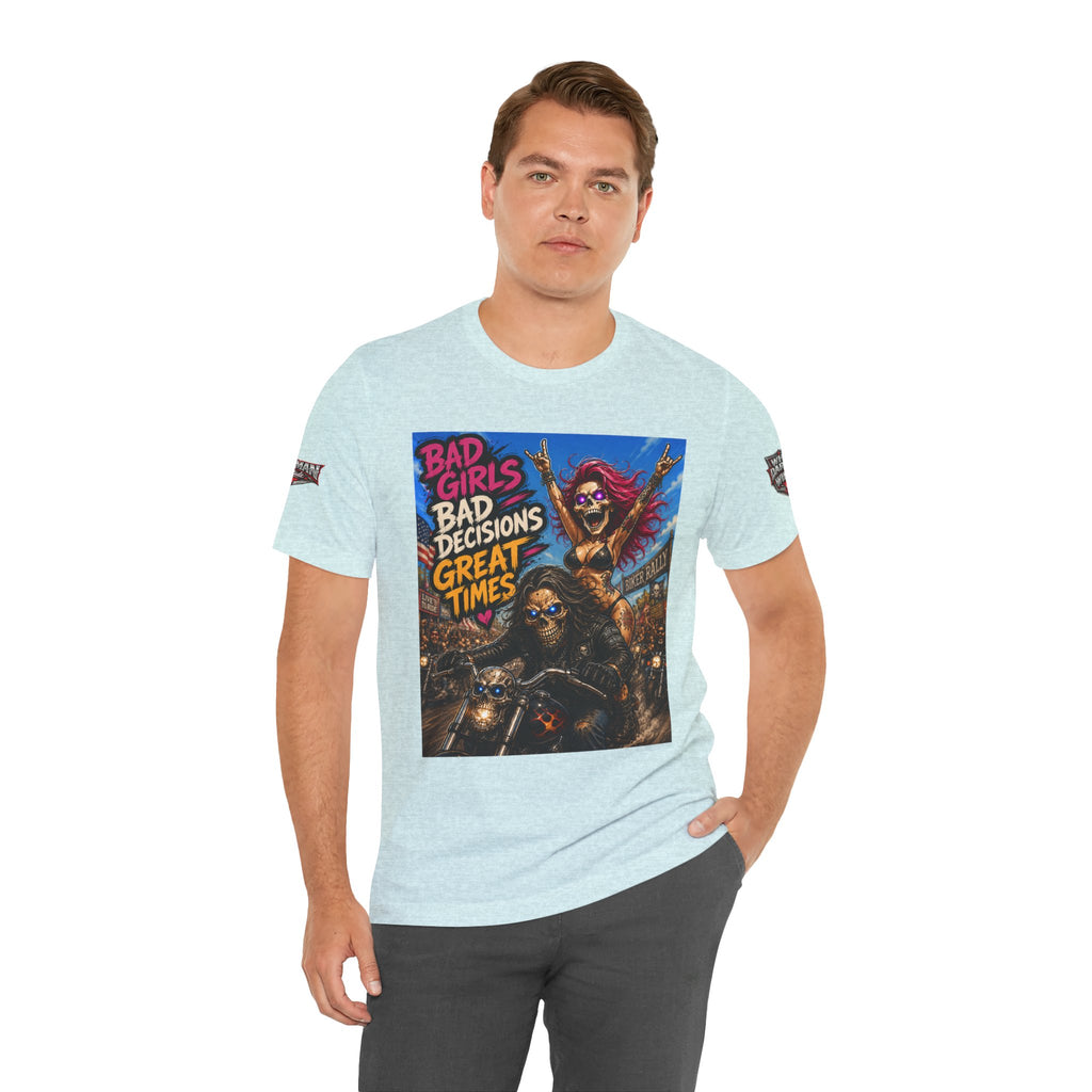 Bad Girls Bad Decisions Great Times Tee - Biker Rock Graphic T-Shirt