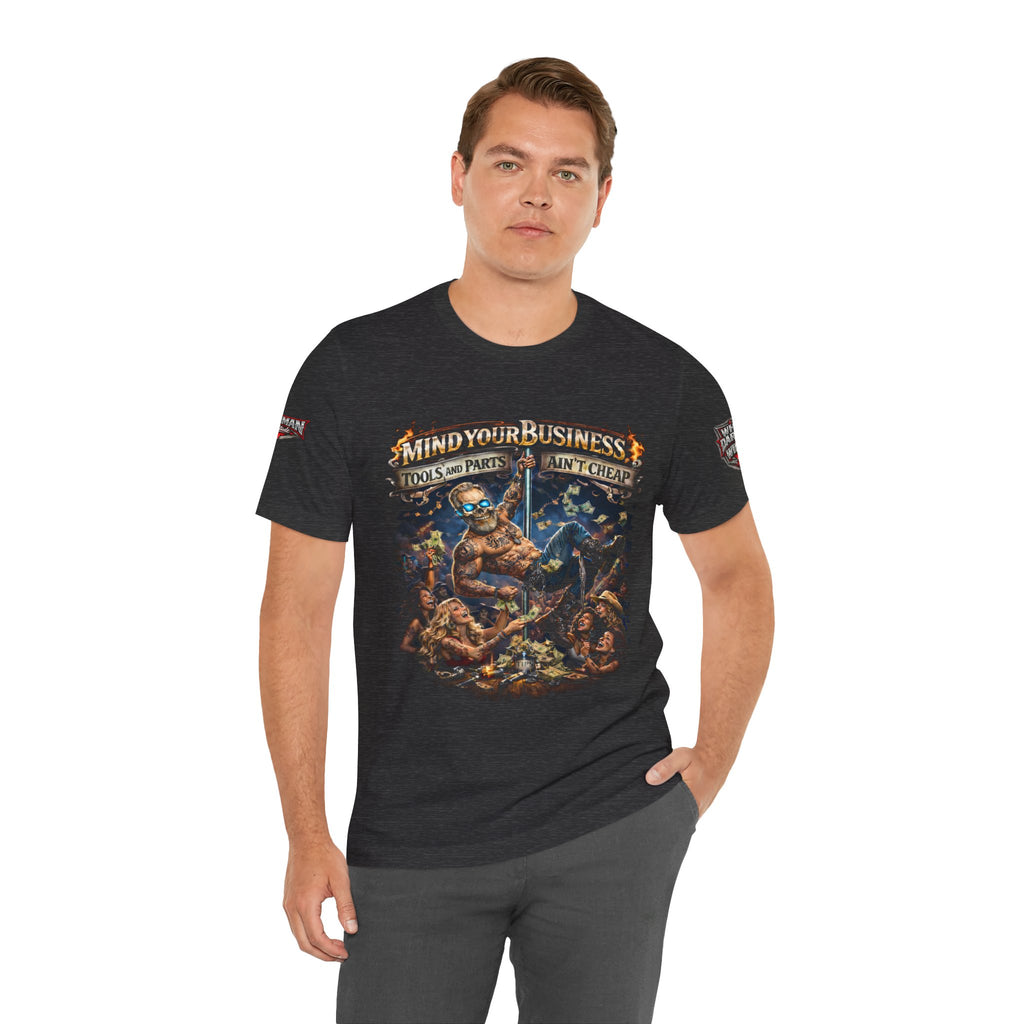 "Mind Your Business, Tools and Parts Ain't Cheap" Mechanic Tee