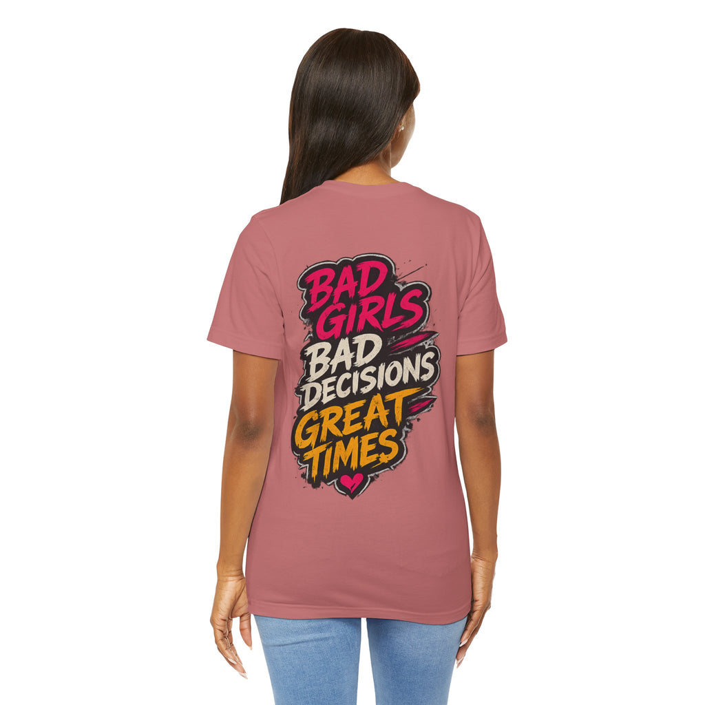 Bad Girls. Bad Decisions. Great Times.