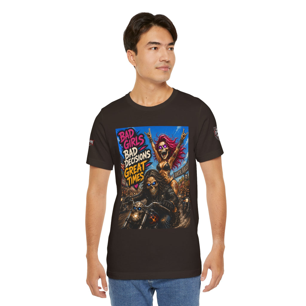 Bad Girls Bad Decisions Great Times Tee - Biker Rock Graphic T-Shirt