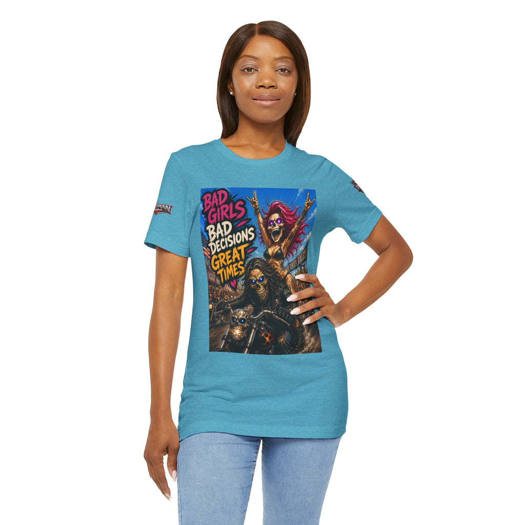 Bad Girls Bad Decisions Great Times Tee - Biker Rock Graphic T-Shirt