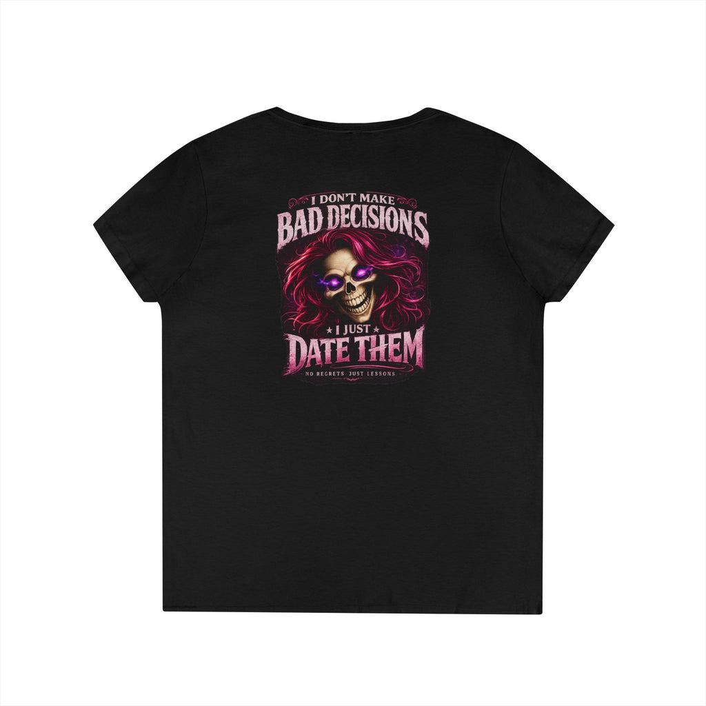 “I Don’t Make Bad Decisions, I Just Date Them” Skull & Glam Graphic Tee —  Ladies' V-Neck T-Shirt
