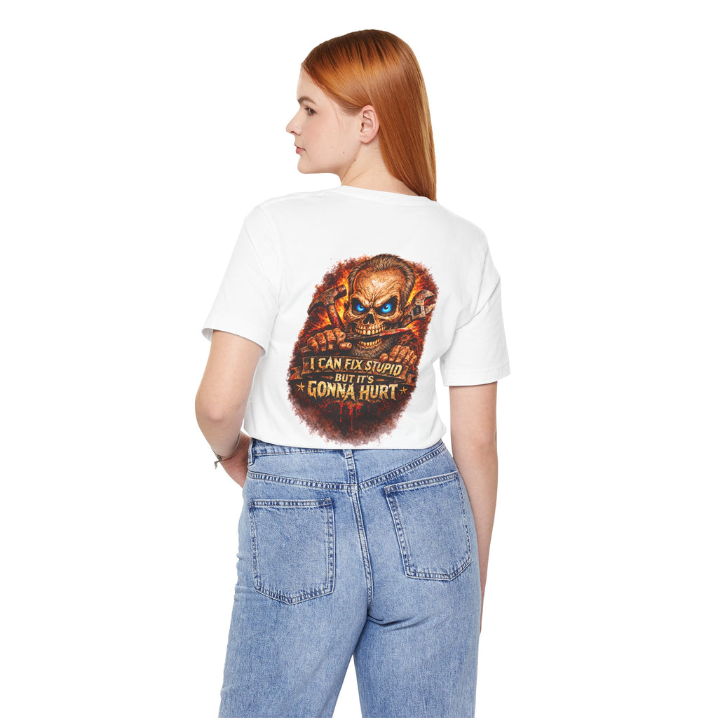 "I Can Fix Stupid But It's Gonna Hurt" Graphic T-Shirt