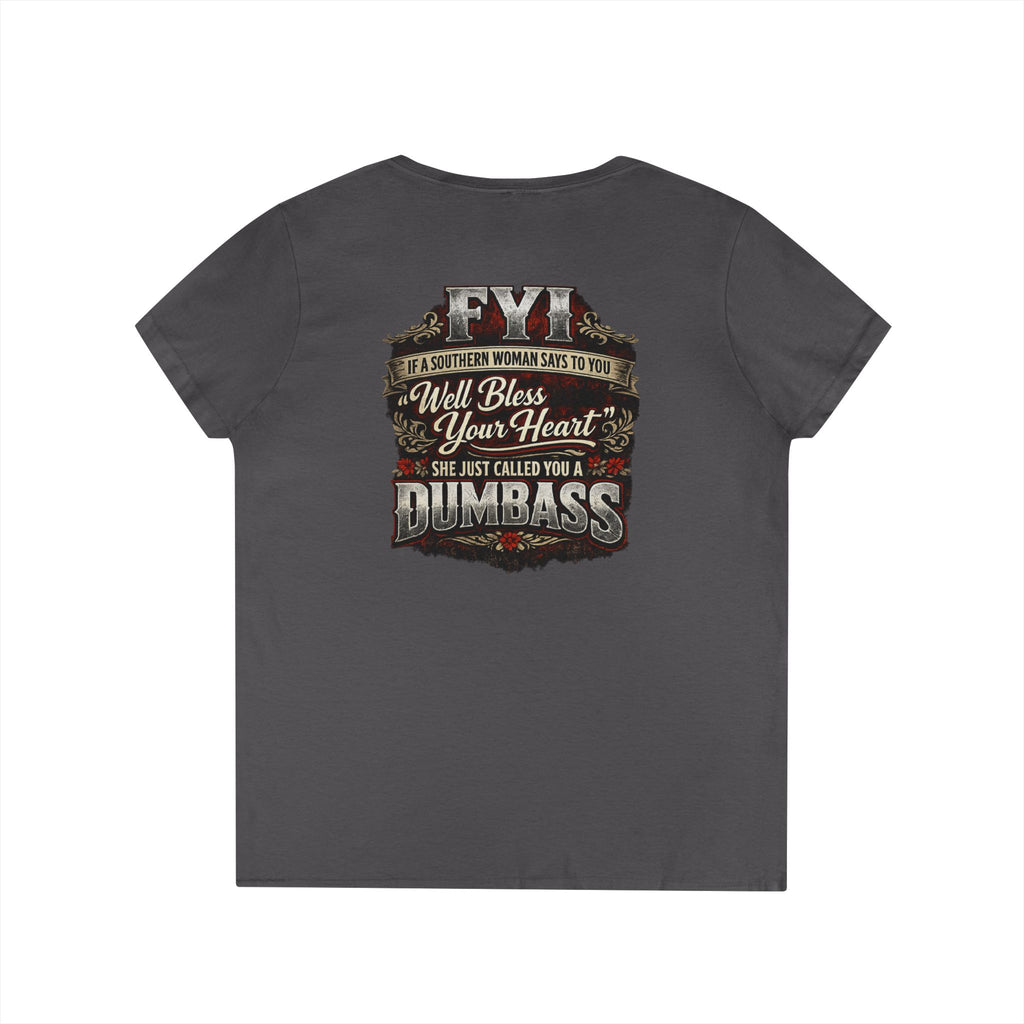 'FYI Well Bless Your Heart...She Just Called You A Dumbass' Southern Sassy Graphic Tee –  Ladies' V-Neck T-Shirt