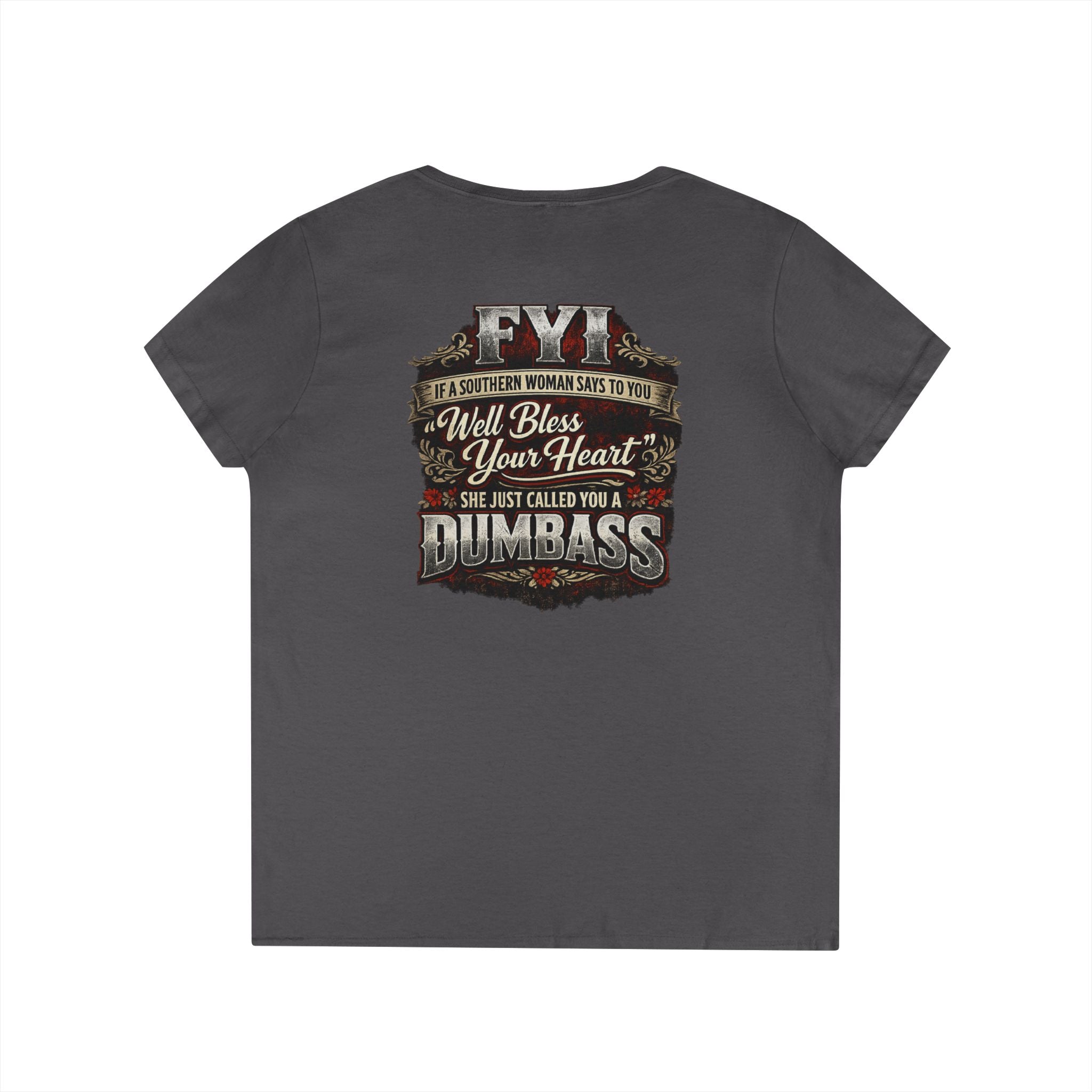 'FYI Well Bless Your Heart...She Just Called You A Dumbass' Southern Sassy Graphic Tee –  Ladies' V-Neck T-Shirt