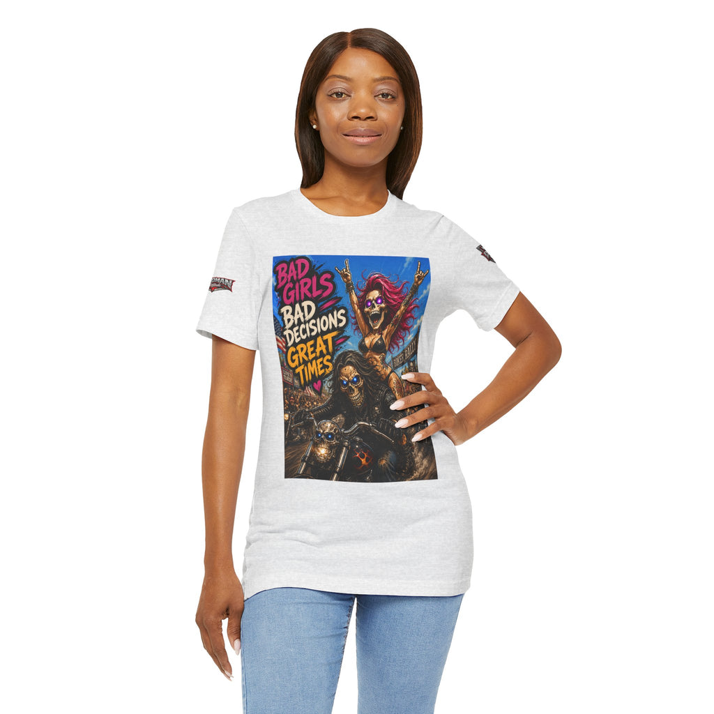 Bad Girls Bad Decisions Great Times Tee - Biker Rock Graphic T-Shirt