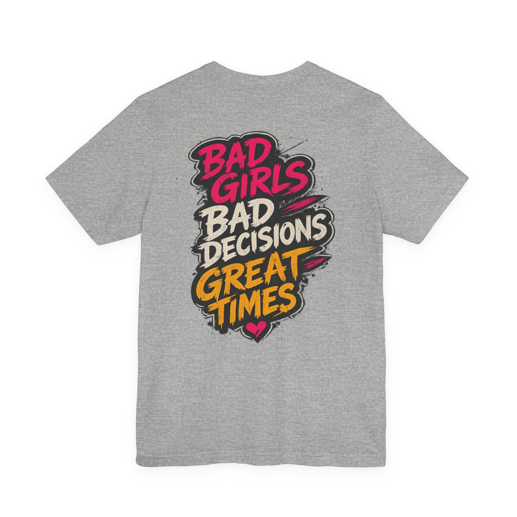 Bad Girls. Bad Decisions. Great Times.
