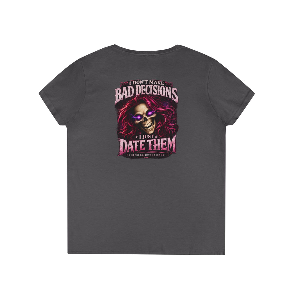 “I Don’t Make Bad Decisions, I Just Date Them” Skull & Glam Graphic Tee —  Ladies' V-Neck T-Shirt
