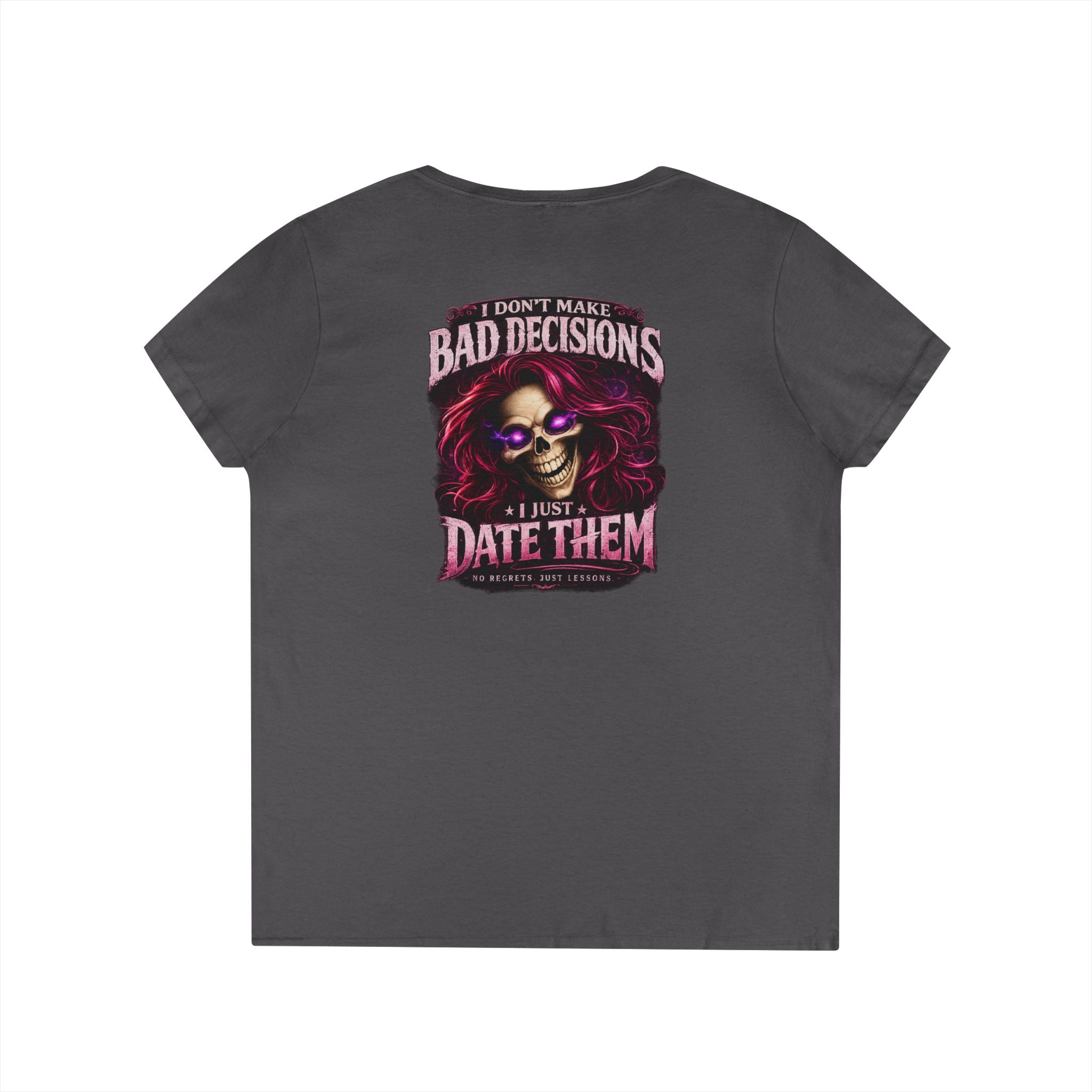 “I Don’t Make Bad Decisions, I Just Date Them” Skull & Glam Graphic Tee —  Ladies' V-Neck T-Shirt