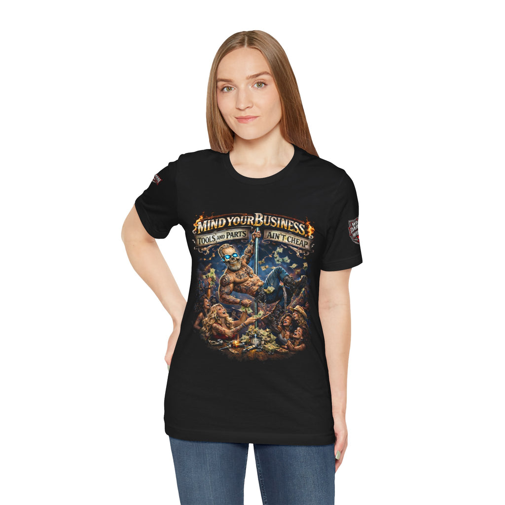 "Mind Your Business, Tools and Parts Ain't Cheap" Mechanic Tee