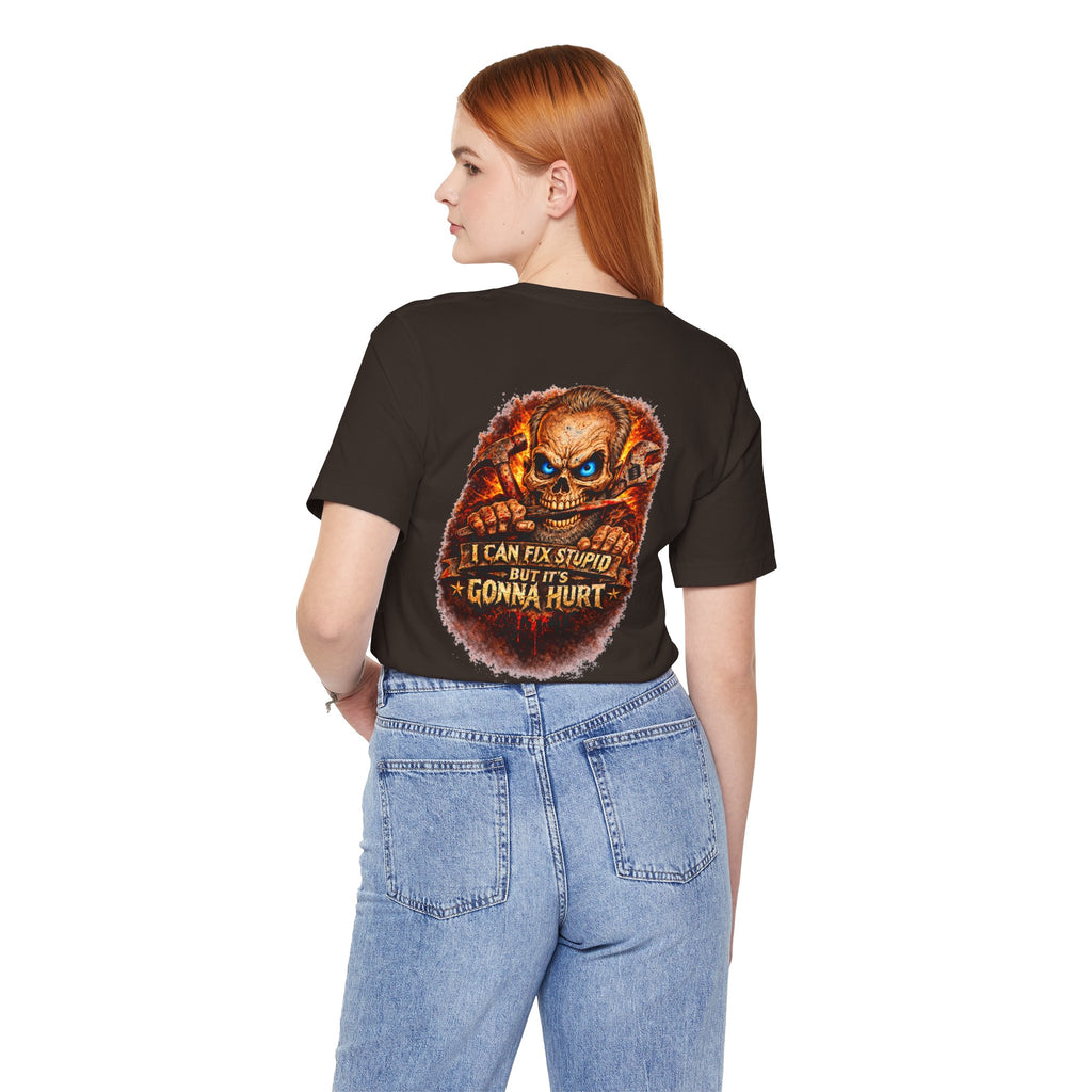 "I Can Fix Stupid But It's Gonna Hurt" Graphic T-Shirt