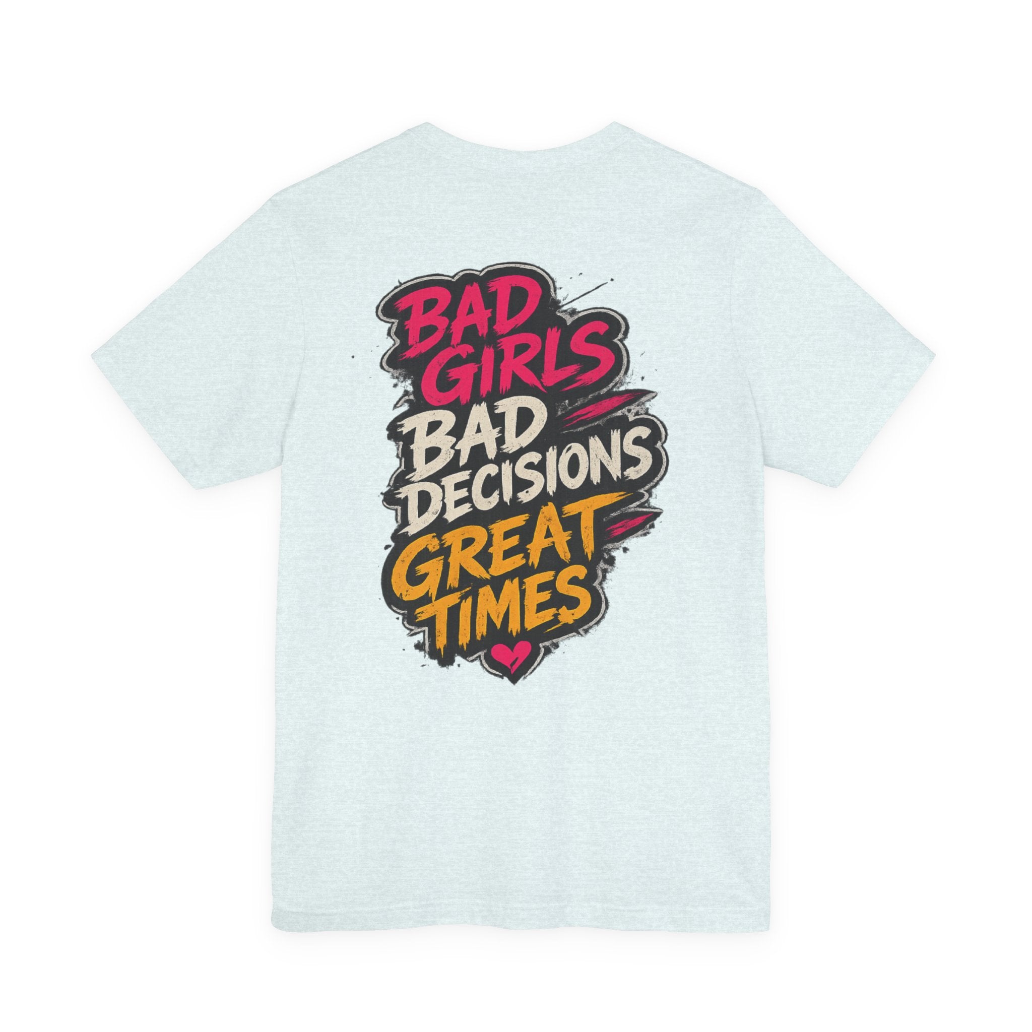 Bad Girls. Bad Decisions. Great Times.