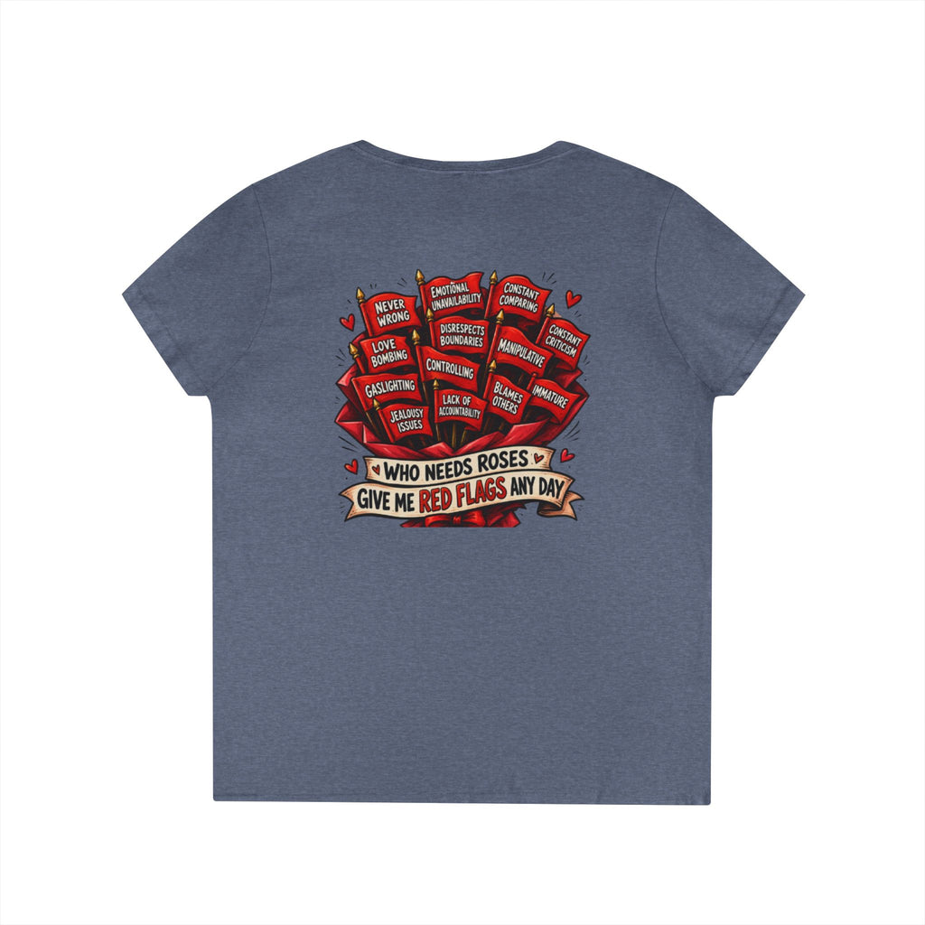 "Who Needs Roses? Give Me Red Flags" Graphic Tee — V-Neck T-Shirt