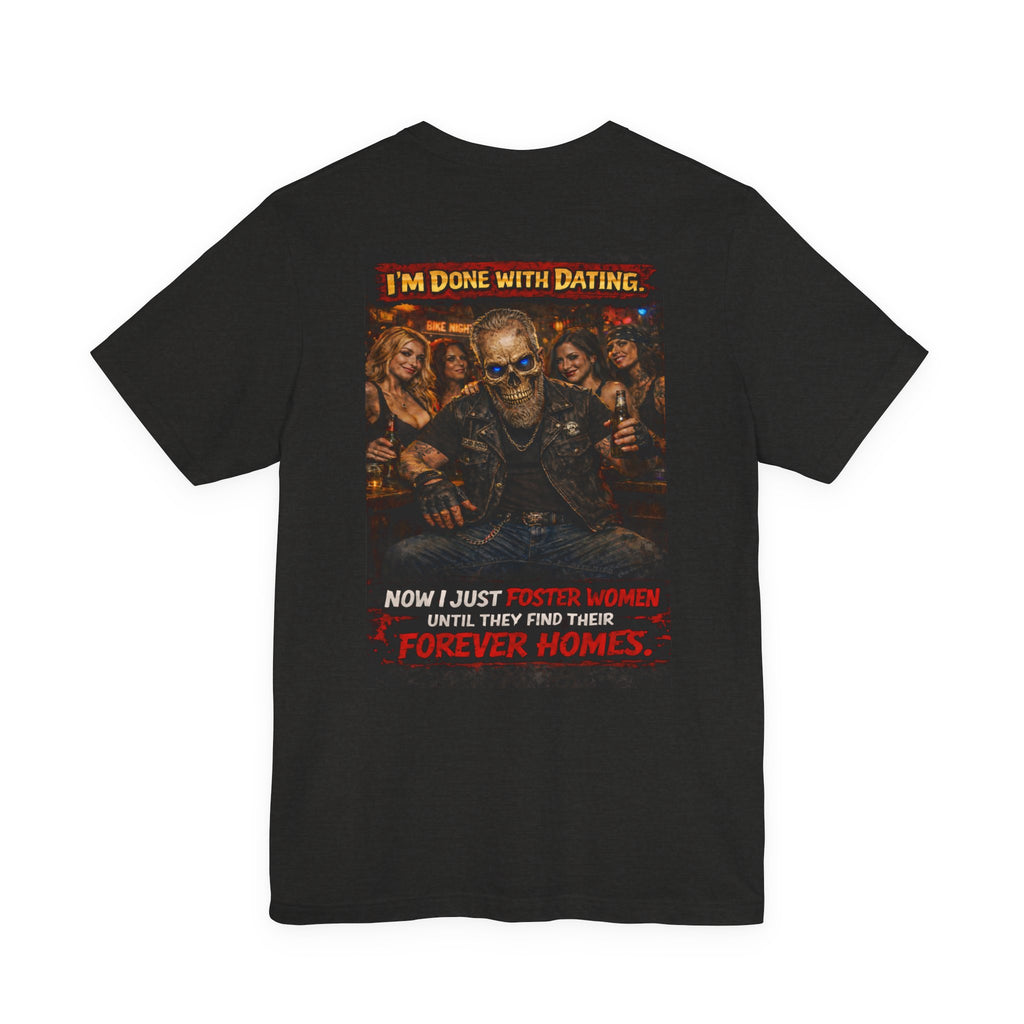 I’m Done With Dating – Biker Humor Graphic Tee | Badman Attitude