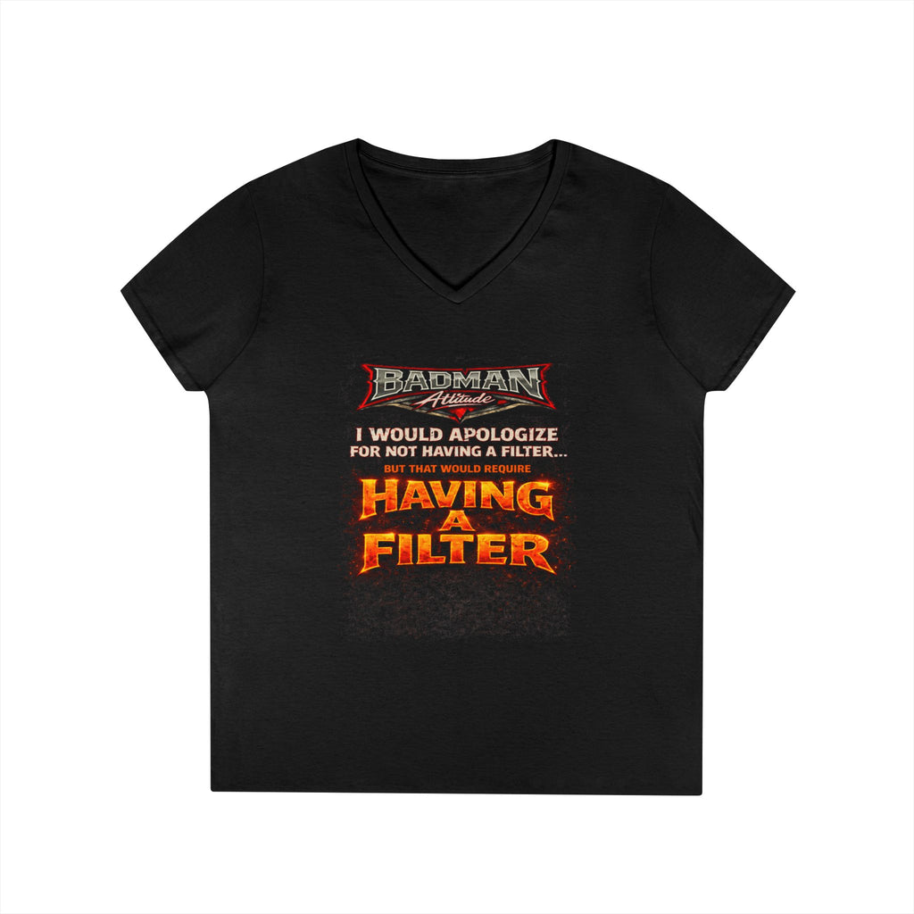 “HAVING A FILTER”-Ladies' V-Neck T-Shirt