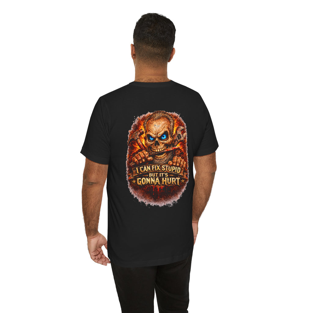 "I Can Fix Stupid But It's Gonna Hurt" Graphic T-Shirt