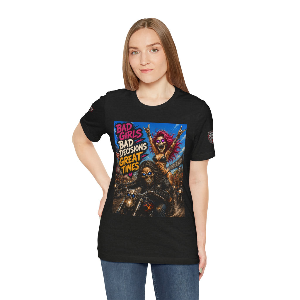Bad Girls Bad Decisions Great Times Tee - Biker Rock Graphic T-Shirt
