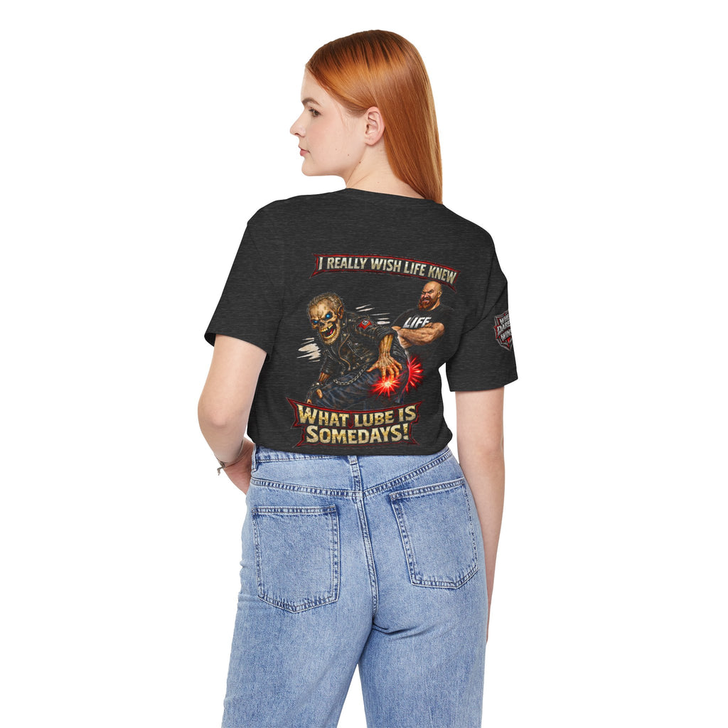 "I Really Wish Life Knew What Lube Is Somedays" Motorcycle Humor T‑Shirt