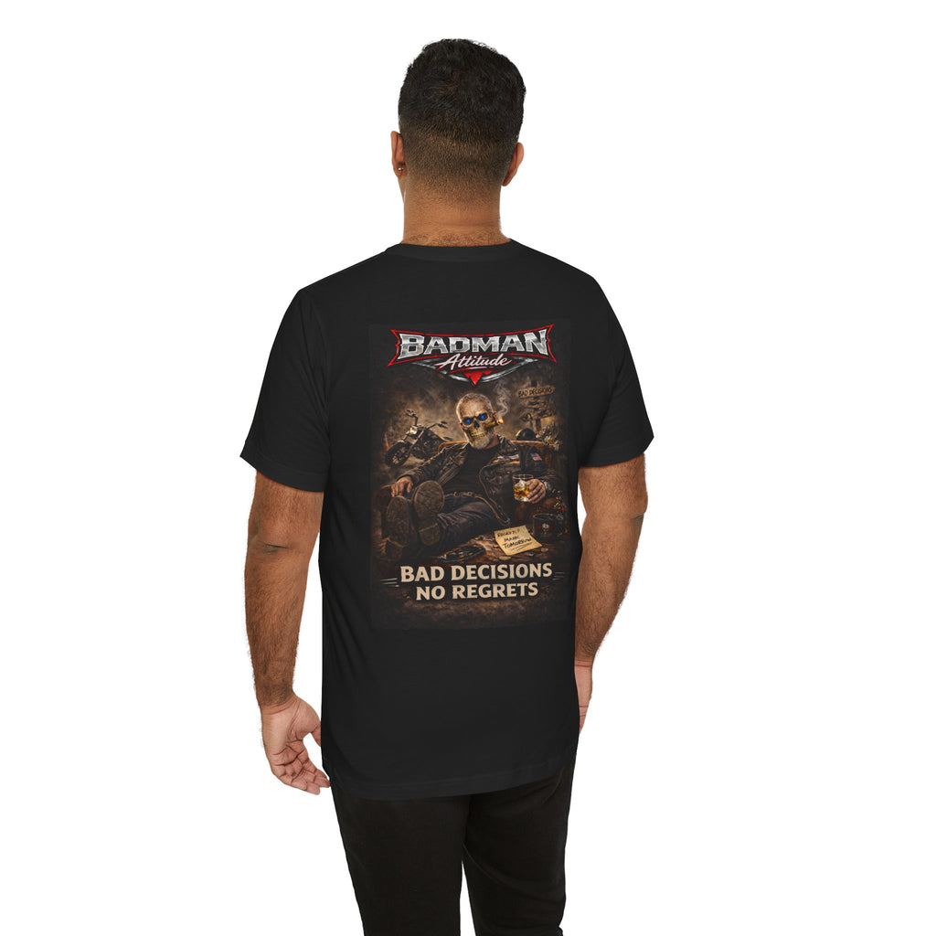 Bad Decisions No Regrets – Biker Attitude Graphic Tee | Badman Attitude