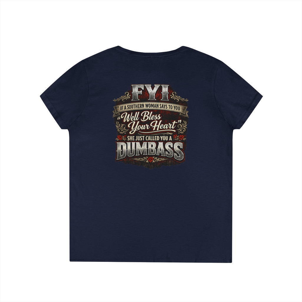 'FYI Well Bless Your Heart...She Just Called You A Dumbass' Southern Sassy Graphic Tee –  Ladies' V-Neck T-Shirt
