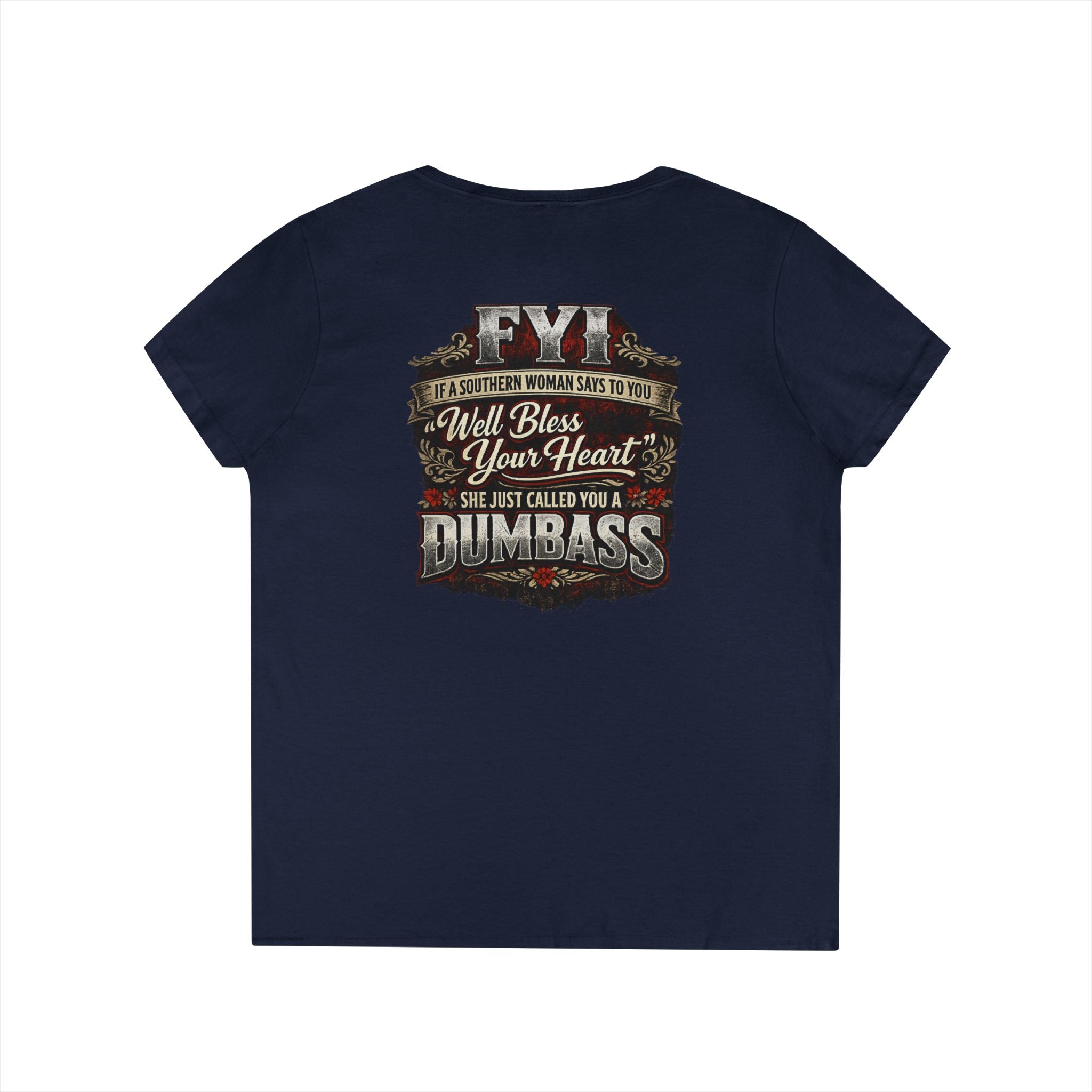 'FYI Well Bless Your Heart...She Just Called You A Dumbass' Southern Sassy Graphic Tee –  Ladies' V-Neck T-Shirt