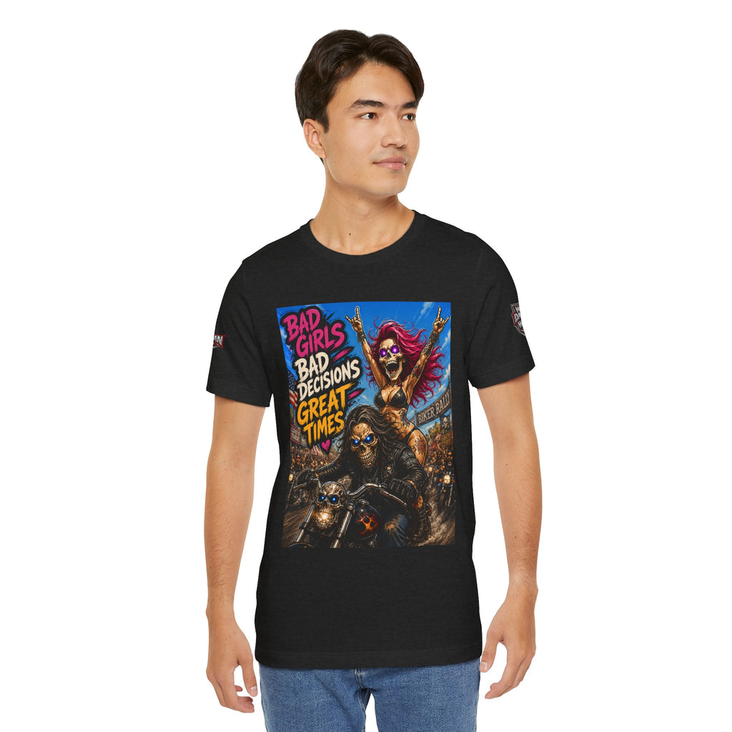 Bad Girls Bad Decisions Great Times Tee - Biker Rock Graphic T-Shirt