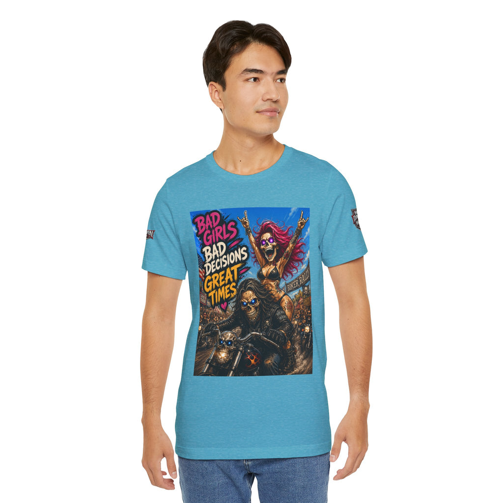 Bad Girls Bad Decisions Great Times Tee - Biker Rock Graphic T-Shirt