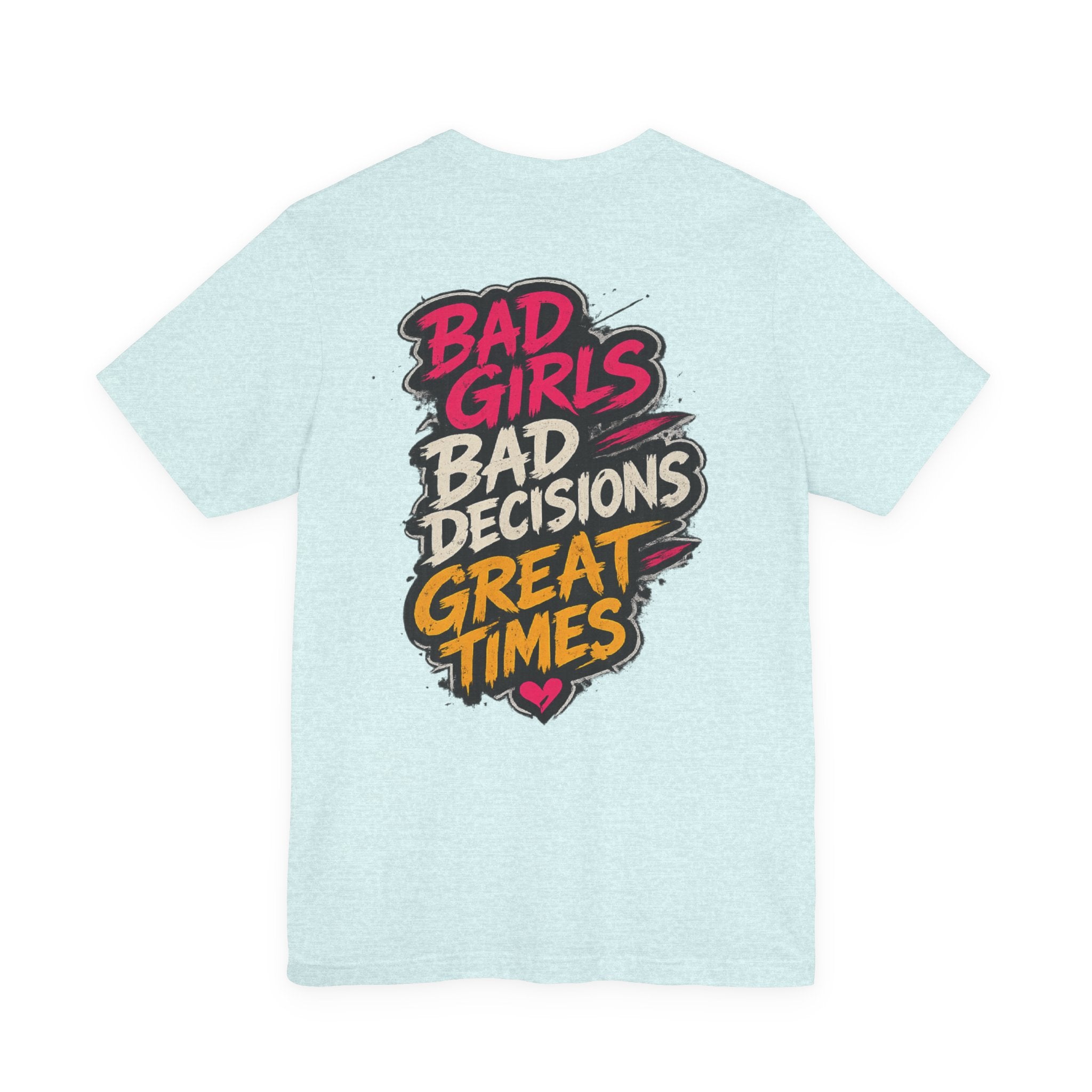 Bad Girls. Bad Decisions. Great Times.