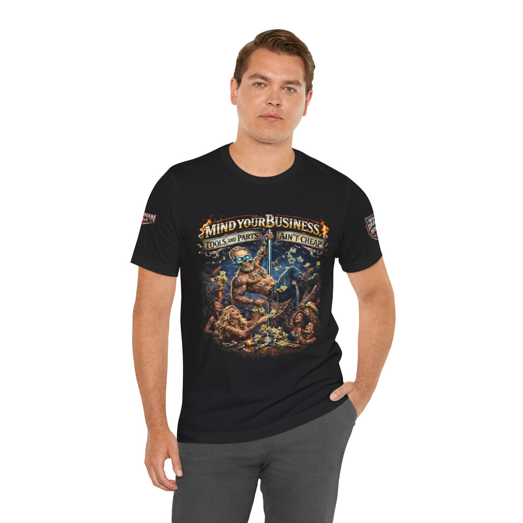 "Mind Your Business, Tools and Parts Ain't Cheap" Mechanic Tee