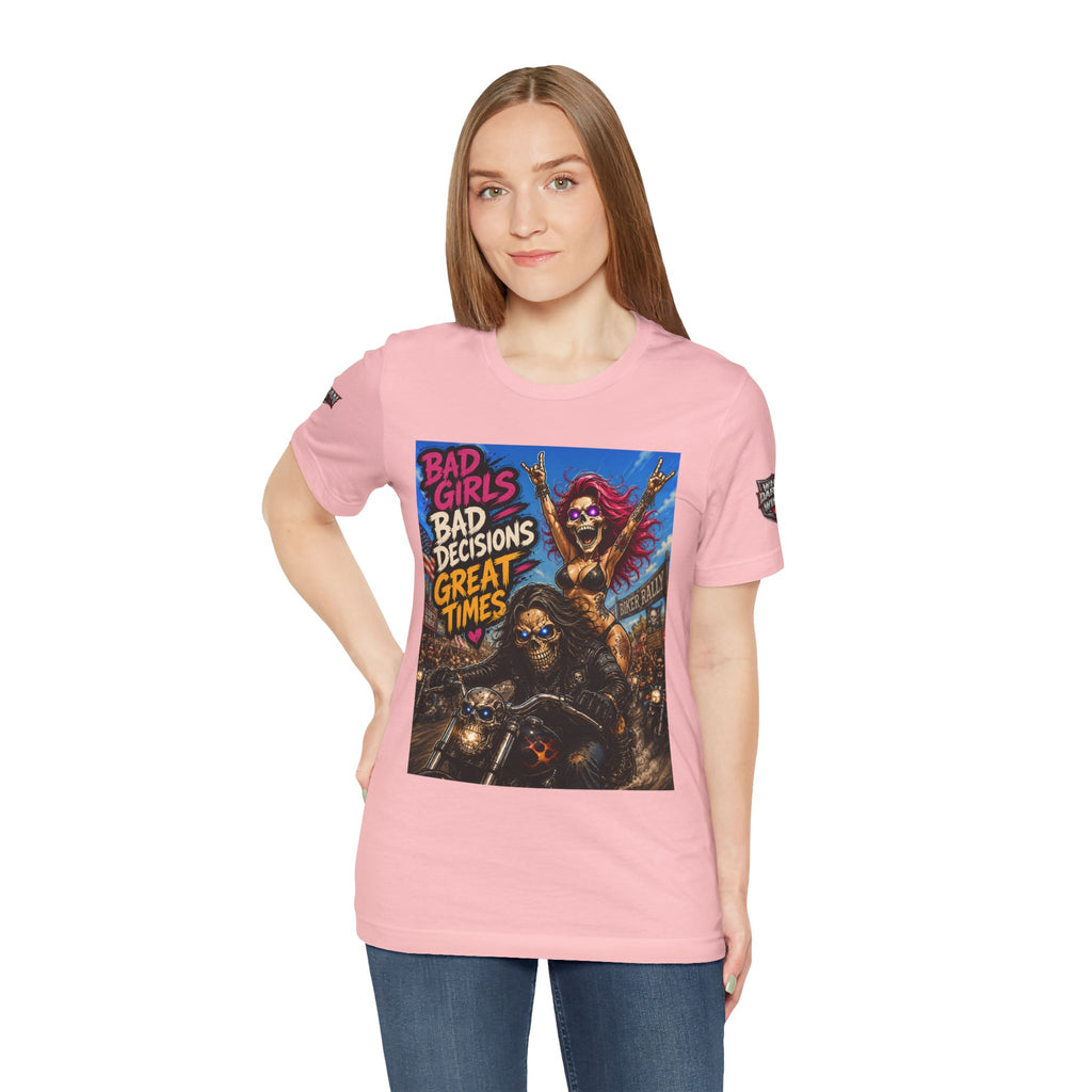 Bad Girls Bad Decisions Great Times Tee - Biker Rock Graphic T-Shirt