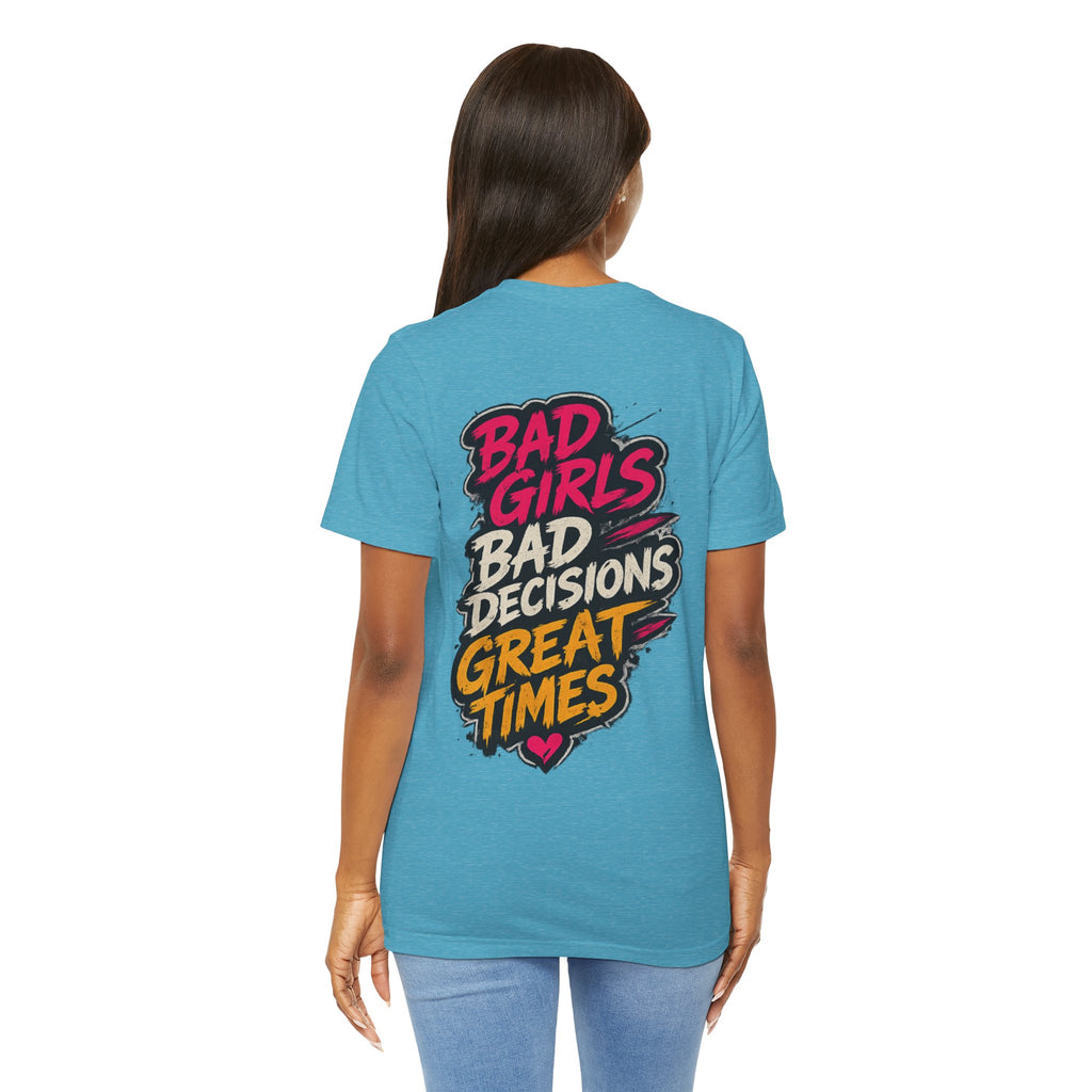 Bad Girls. Bad Decisions. Great Times.