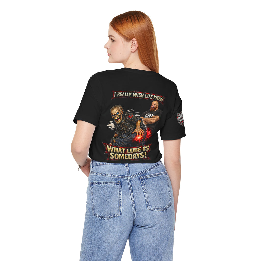 "I Really Wish Life Knew What Lube Is Somedays" Motorcycle Humor T‑Shirt