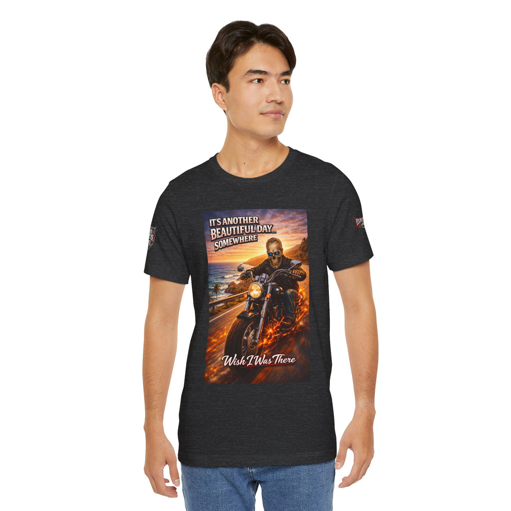 "It's Another Beautiful Day Somewhere / Wish I Was There" Biker Shirt