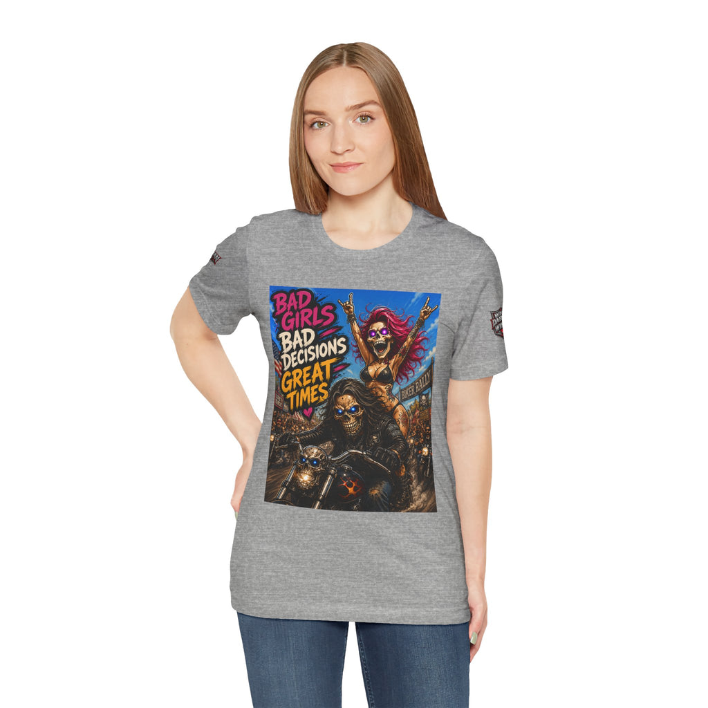 Bad Girls Bad Decisions Great Times Tee - Biker Rock Graphic T-Shirt