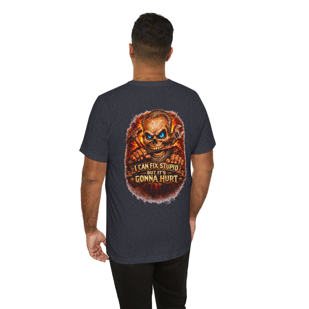 "I Can Fix Stupid But It's Gonna Hurt" Graphic T-Shirt