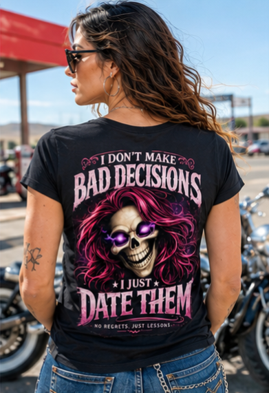 “I Don’t Make Bad Decisions, I Just Date Them” Skull & Glam Graphic Tee —  Ladies' V-Neck T-Shirt