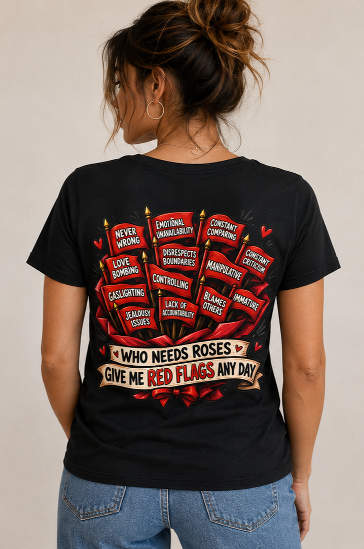 "Who Needs Roses? Give Me Red Flags" Graphic Tee — V-Neck T-Shirt