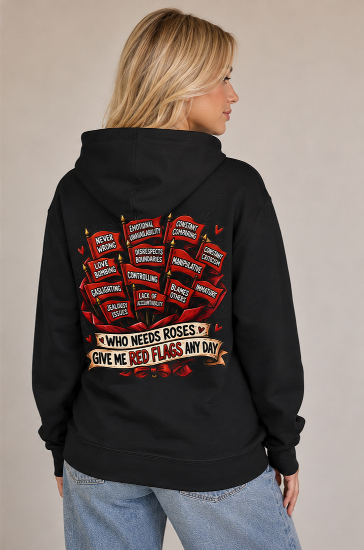 "Who Needs Roses? Give Me Red Flags Any Day" Graphic Pullover — Hoodie