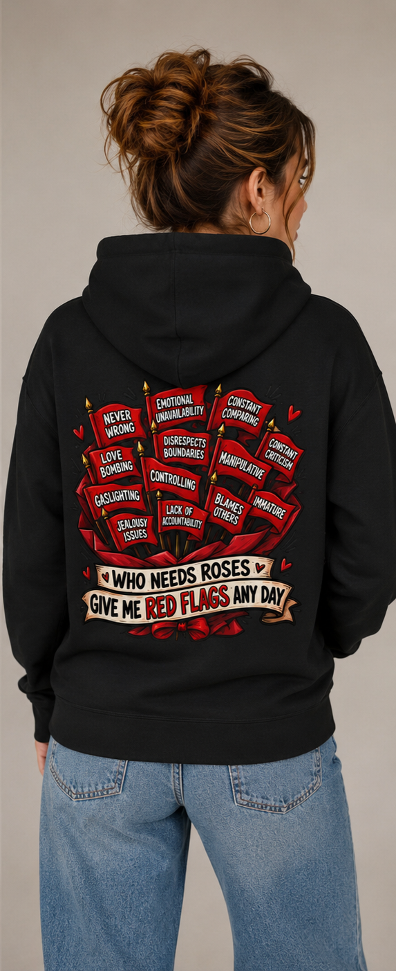 "Who Needs Roses? Give Me Red Flags Any Day" Graphic Pullover — Hoodie
