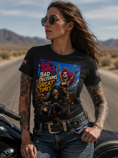 Bad Girls Bad Decisions Great Times Tee - Biker Rock Graphic T-Shirt