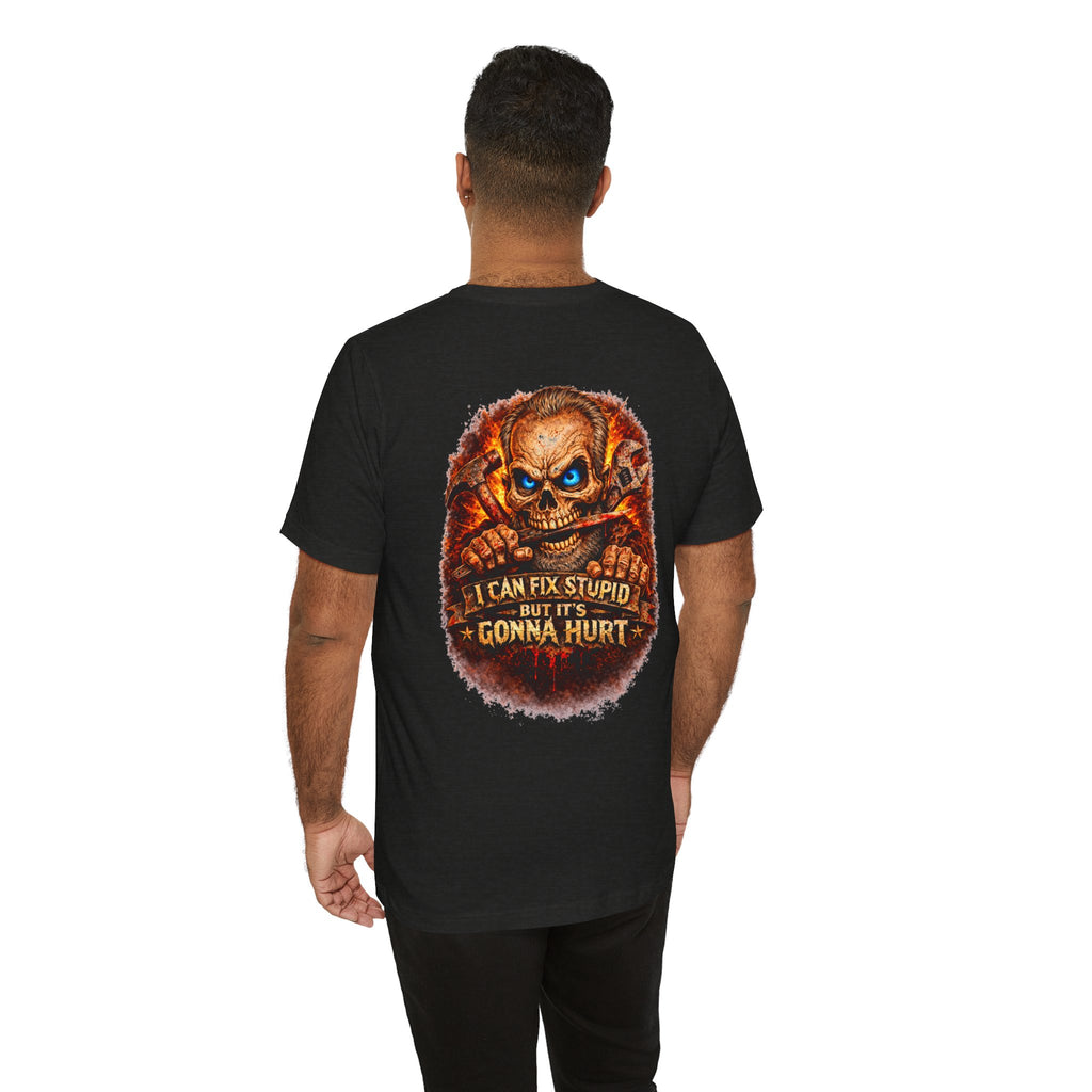 "I Can Fix Stupid But It's Gonna Hurt" Graphic T-Shirt