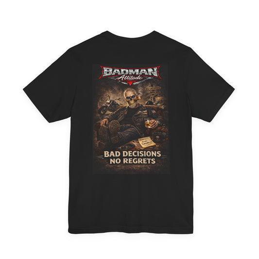 Bad Decisions No Regrets – Biker Attitude Graphic Tee | Badman Attitude