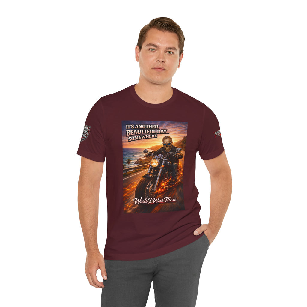 "It's Another Beautiful Day Somewhere / Wish I Was There" Biker Shirt