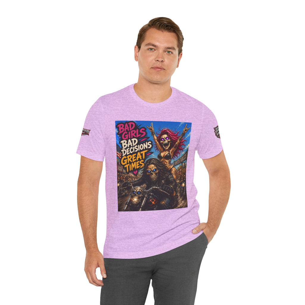 Bad Girls Bad Decisions Great Times Tee - Biker Rock Graphic T-Shirt