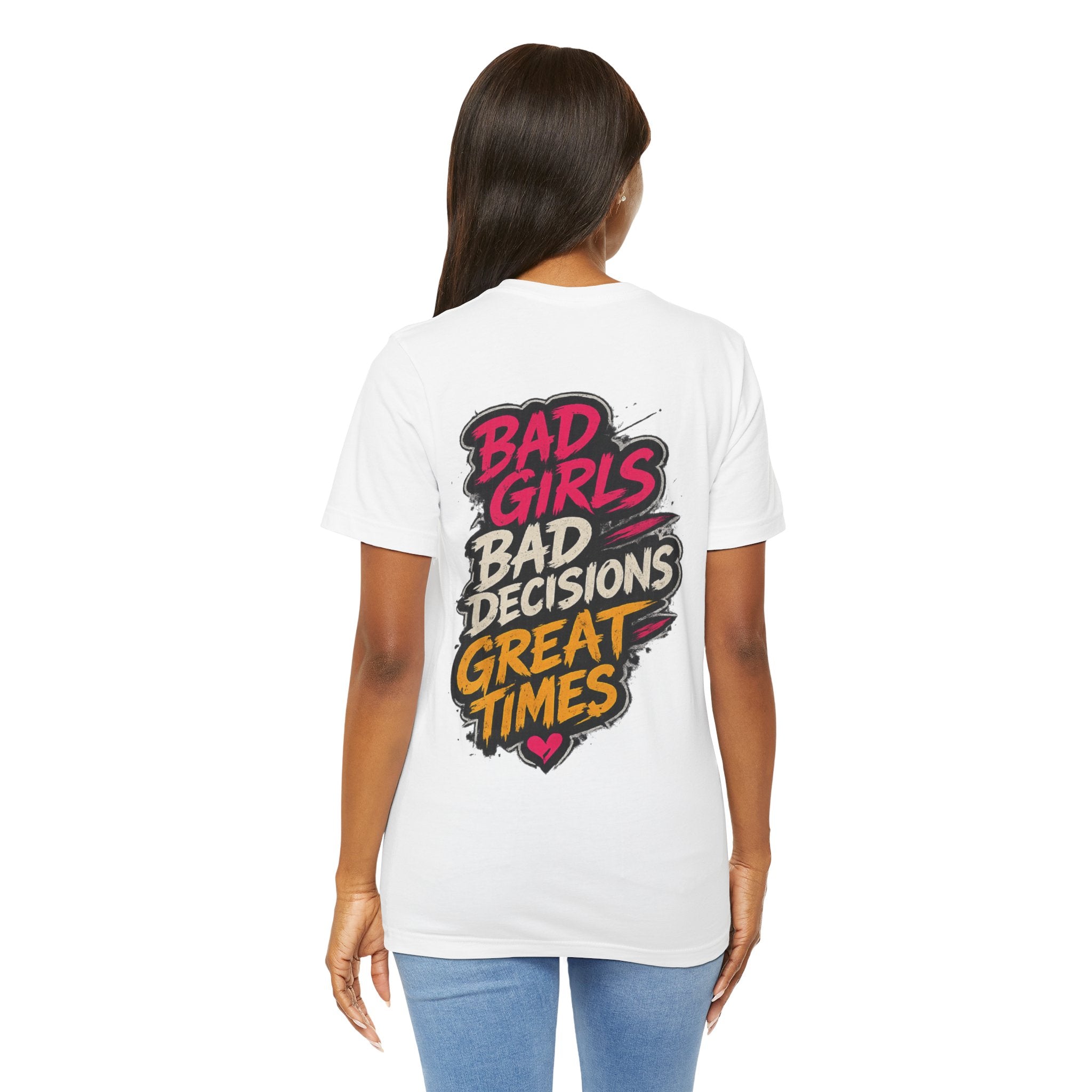 Bad Girls. Bad Decisions. Great Times.