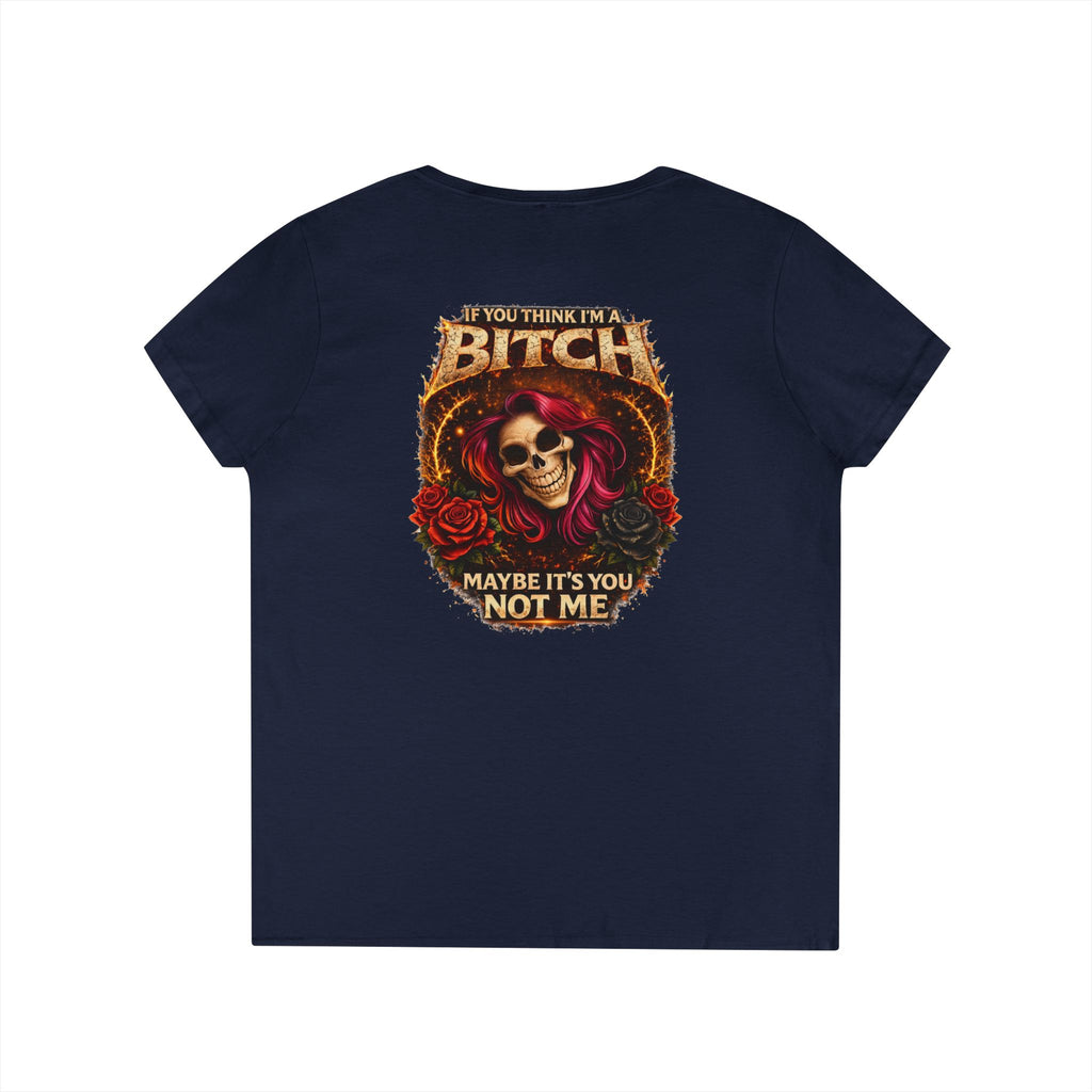 Ladies' V-Neck T-Shirt — "If You Think I'm a Bitch" Gothic Skull Graphic Tee
